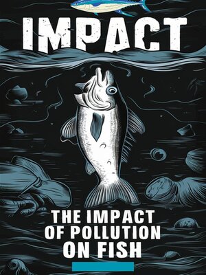 cover image of The Impact of Pollution on Fish